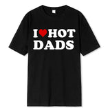 Riolio Funny I Love Hot Dads Red Heart T Shirts Graphic 100% Cotton Streetwear Short Sleeve O-Neck Harajuku T-shirt Men/Women Clothing