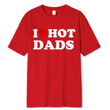 Riolio Funny I Love Hot Dads Red Heart T Shirts Graphic 100% Cotton Streetwear Short Sleeve O-Neck Harajuku T-shirt Men/Women Clothing